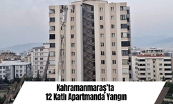 Kahramanmaraş’ta 12 Katlı Apartmanda Yangın