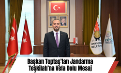 Başkan Toptaş’tan Jandarma Teşkilatı’na Vefa Dolu Mesaj