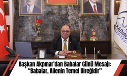 Başkan Akpınar’dan Babalar Günü Mesajı: “Babalar, Ailenin Temel Direğidir”