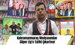 Kahramanmaraş Medyasından Süper Lig’e Tarihi Çıkartma!