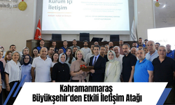 Kahramanmaraş Büyükşehir’den Etkili İletişim Atağı