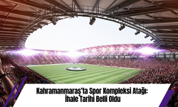 Kahramanmaraş’ta Spor Kompleksi Atağı: İhale Tarihi Belli Oldu