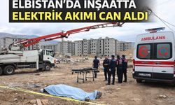 Elbistan'da İnşaatta Elektrik Akımına Kapılan İşçi Vefat Etti