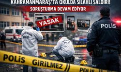Kahramanmaraş’ta Okuldaki Silahlı Saldırıya İlişkin Soruşturma Sürüyor
