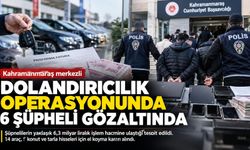Kahramanmaraş Merkezli Dolandırıcılık Soruşturmasında 6 Gözaltı