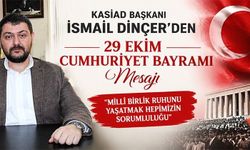 KASİAD Başkanı İsmail Dinçer: Cumhuriyet Ortak Değerimizdir!