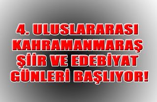 4. Uluslararası Kahramanmaraş Şiir ve Edebiyat Günleri Başlıyor!
