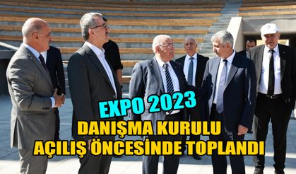 EXPO 2023 Danışma Kurulu, Açılış Öncesinde Toplandı