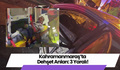Kahramanmaraş’ta Dehşet Anları: 3 Yaralı!
