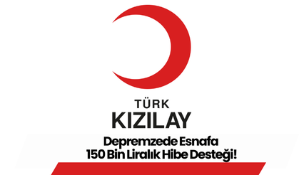 Depremzede Esnafa 150 Bin Liralık Hibe Desteği!