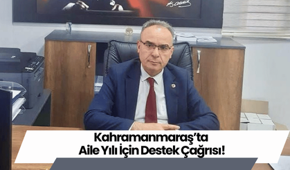 Kahramanmaraş’ta Aile Yılı İçin Destek Çağrısı!