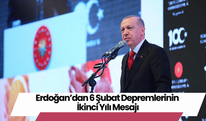 Erdoğan’dan 6 Şubat Depremlerinin İkinci Yılı Mesajı
