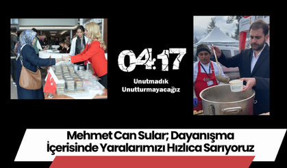 Mehmet Can Sular; Dayanışma İçerisinde Yaralarımızı Hızlıca Sarıyoruz