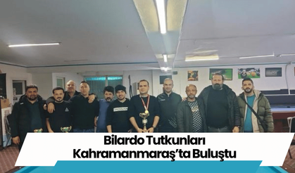 Bilardo Tutkunları Kahramanmaraş’ta Buluştu