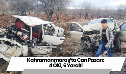 Kahramanmaraş’ta Can Pazarı: 4 Ölü, 6 Yaralı!