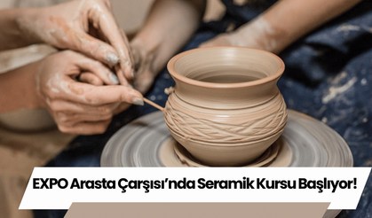 EXPO Arasta Çarşısı’nda Seramik Kursu Başlıyor!