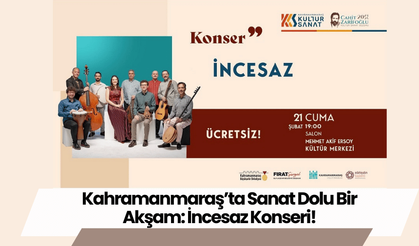 Kahramanmaraş’ta Sanat Dolu Bir Akşam: İncesaz Konseri!
