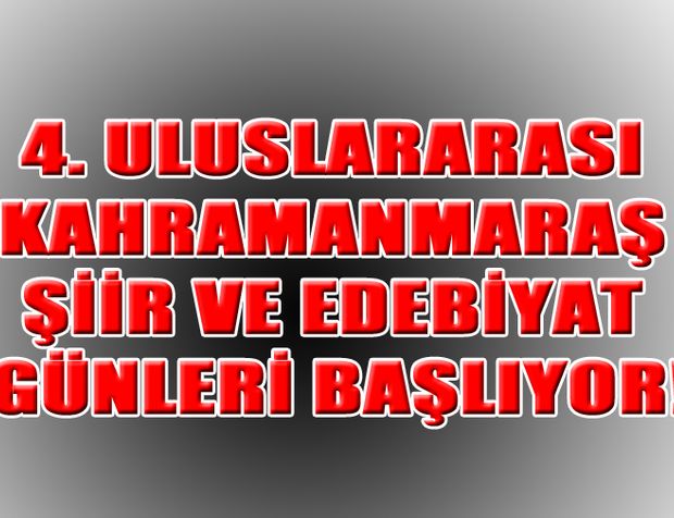 4. Uluslararası Kahramanmaraş Şiir ve Edebiyat Günleri Başlıyor!