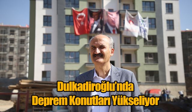 Dulkadiroğlu’nda Deprem Konutları Yükseliyor