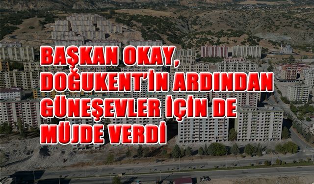 Başkan Okay,  Güneşevler İçin de Müjdeyi Verdi