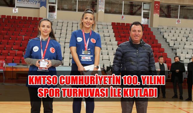 KMTSO Cumhuriyetin 100. Yılını Spor Turnuvası İle Kutladı