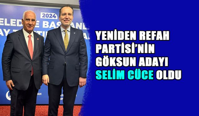 Yeniden Refah Partisi’nin Göksun Adayı Selim Cüce Oldu