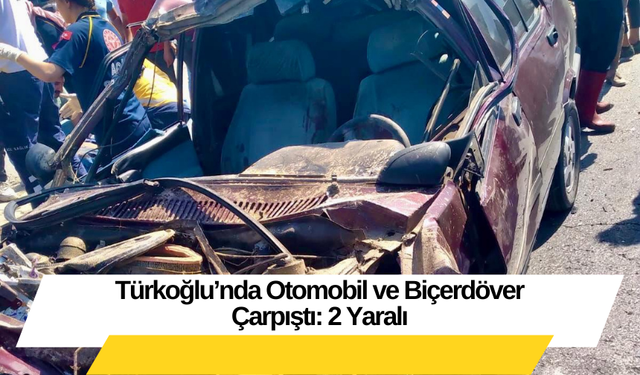 Türkoğlu’nda Otomobil ve Bierdöver Çarpıştı: 2 Yaralı