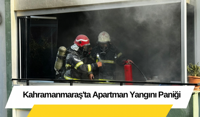 Kahramanmaraş'ta Apartman Yangını Paniği