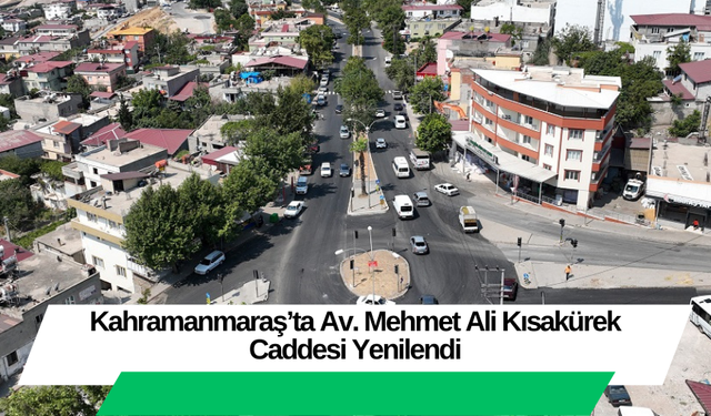 Kahramanmaraş’ta Av. Mehmet Ali Kısakürek Caddesi Yenilendi