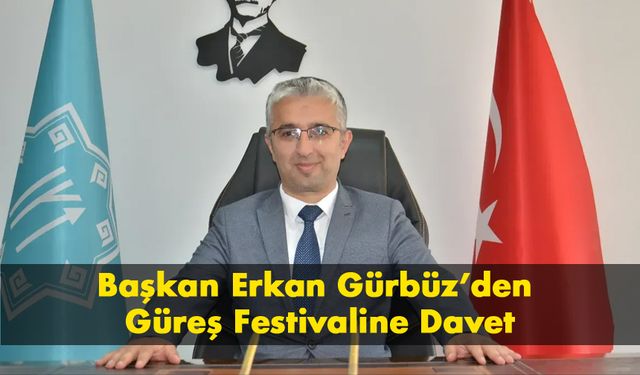 Başkan Erkan Gürbüz’den Güreş Festivaline Davet