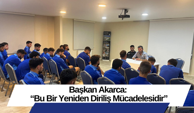 Başkan Akarca: “Bu Bir Yeniden Diriliş Mücadelesidir”