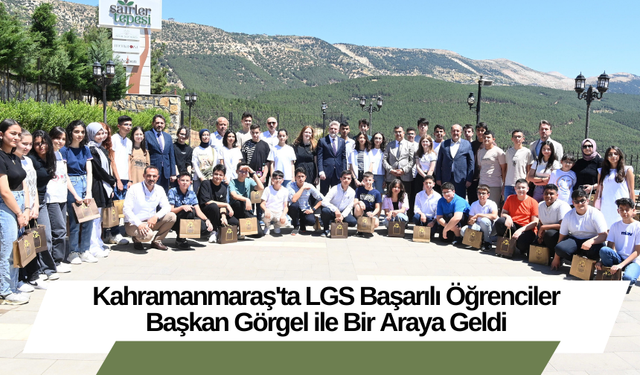 Kahramanmaraş'ta LGS Başarılı Öğrenciler Başkan Görgel ile Bir Araya Geldi