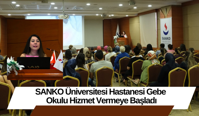 SANKO Üniversitesi Hastanesi Gebe Okulu Hizmet Vermeye Başladı