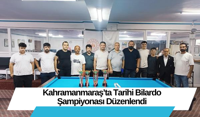 Kahramanmaraş’ta Tarihi Bilardo Şampiyonası Düzenlendi