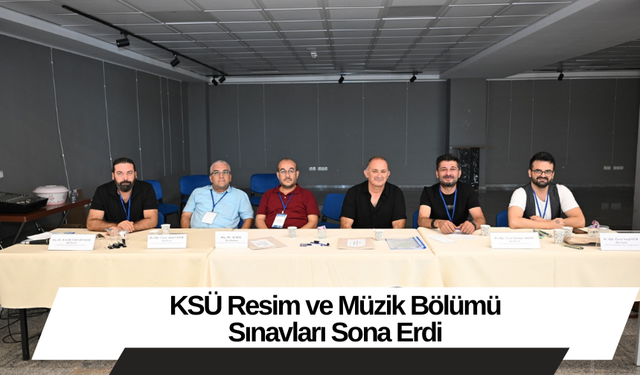 KSÜ Resim ve Müzik Bölümü Sınavları Sona Erdi