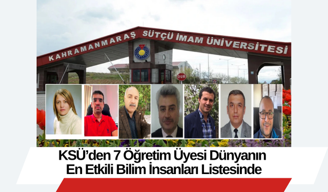 KSÜ’den 7 Öğretim Üyesi Dünyanın En Etkili Bilim İnsanları Listesinde