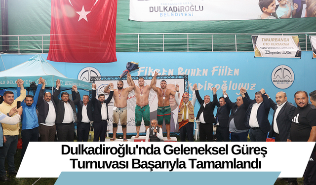 Dulkadiroğlu'nda Geleneksel Güreş Turnuvası Başarıyla Tamamlandı