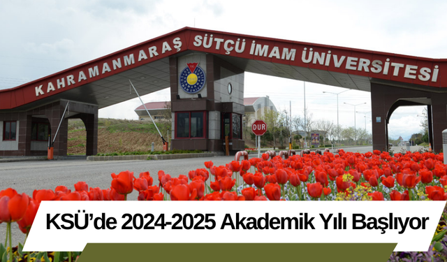 KSÜ’de 2024-2025 Akademik Yılı Başlıyor