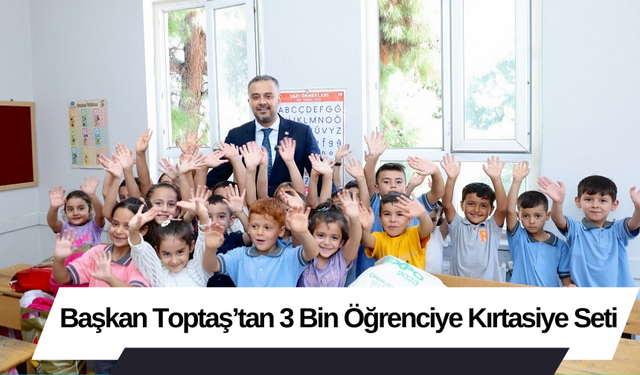 Başkan Toptaş’tan 3 Bin Öğrenciye Kırtasiye Seti