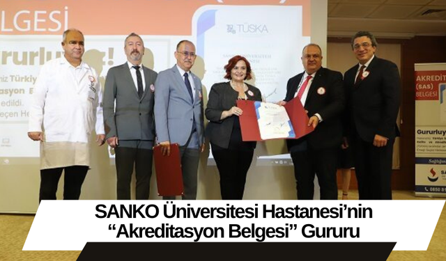 SANKO Üniversitesi Hastanesi’nin “Akreditasyon Belgesi” Gururu