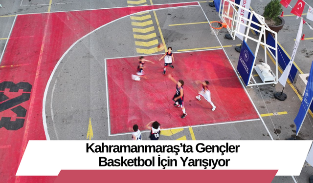 Kahramanmaraş’ta Gençler Basketbol İçin Yarışıyor