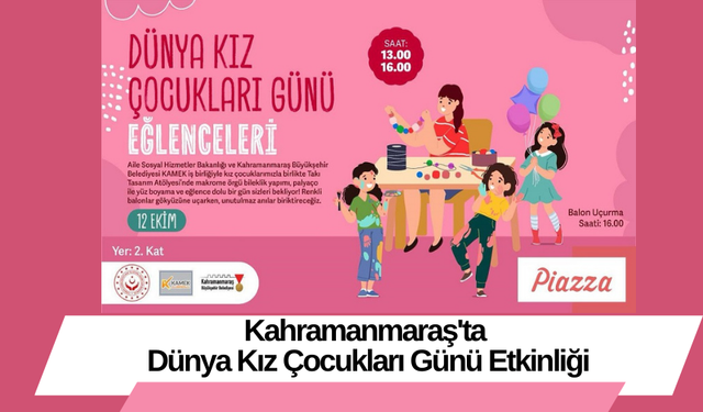 Kahramanmaraş'ta Dünya Kız Çocukları Günü Etkinliği