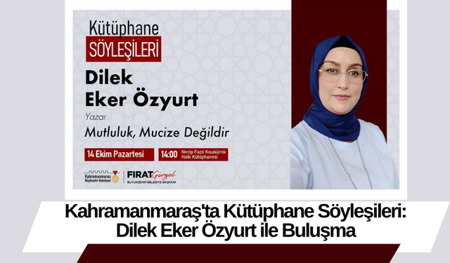 Kahramanmaraş'ta Kütüphane Söyleşileri: Dilek Eker Özyurt ile Buluşma