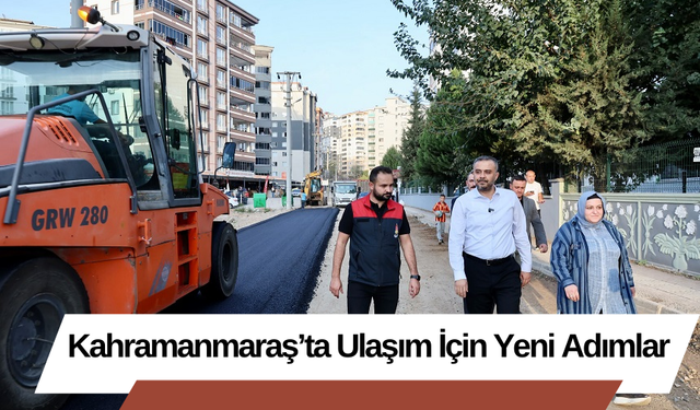 Kahramanmaraş’ta Ulaşım İçin Yeni Adımlar