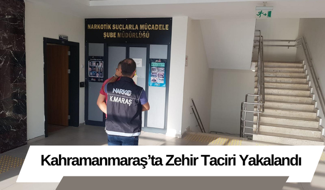 Kahramanmaraş’ta Zehir Taciri Yakalandı