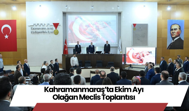 Kahramanmaraş’ta Ekim Ayı Olağan Meclis Toplantısı