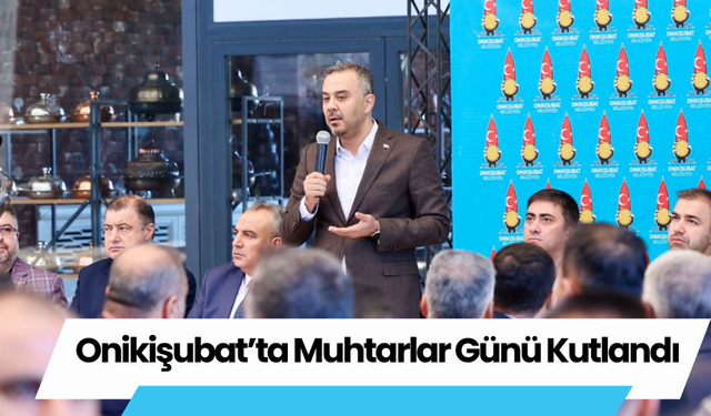 Onikişubat’ta Muhtarlar Günü Kutlandı