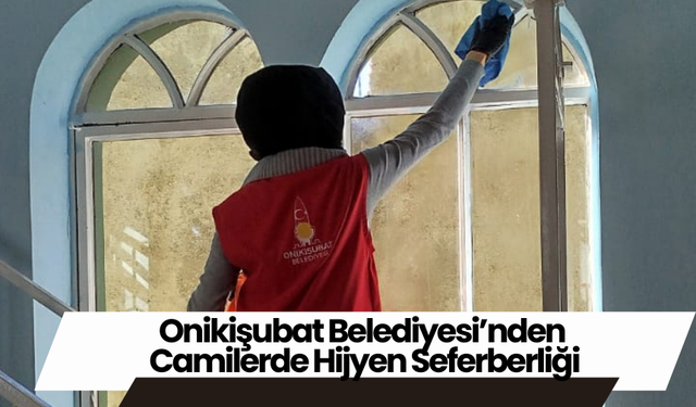 Onikişubat Belediyesi’nden Camilerde Hijyen Seferberliği