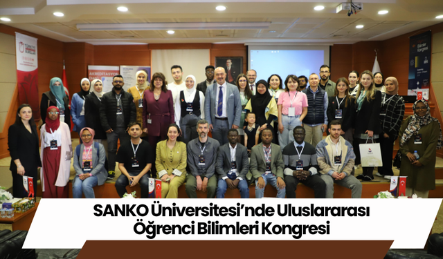 SANKO Üniversitesi’nde Uluslararası Öğrenci Bilimleri Kongresi