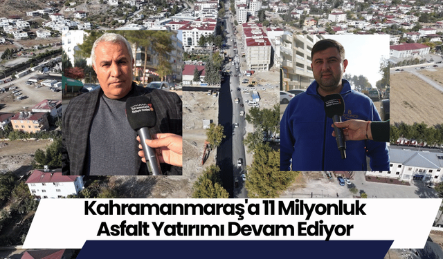 Kahramanmaraş'a 11 Milyonluk Asfalt Yatırımı Devam Ediyor